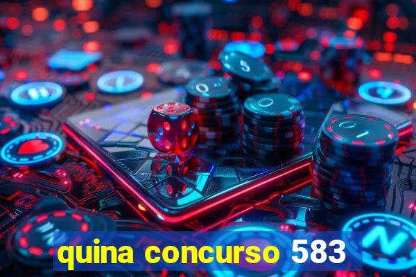 quina concurso 583